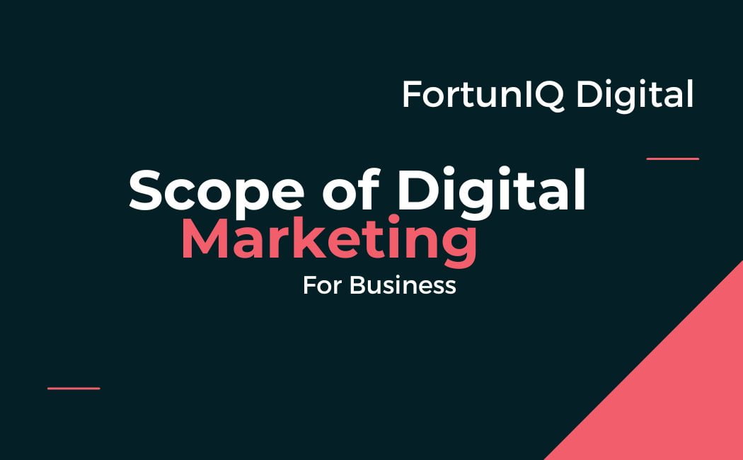 Scope of Digital marketing by Fortuniq Digital